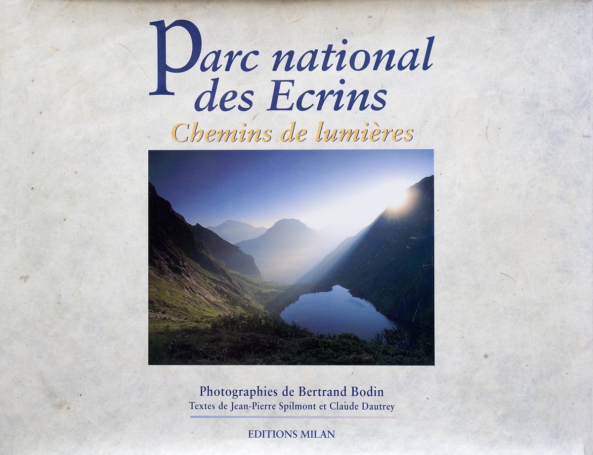 Parc national des Écrins : Chemins de lumières Photographies Bertrand Bodin